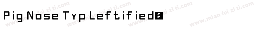 Pig Nose Typ Leftified字体转换